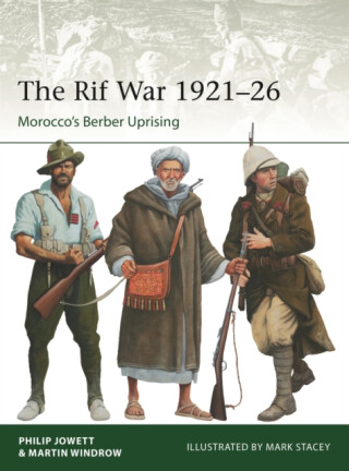 The Rif War 1921â€“26 - Philip Jowett,Martin Windrow
