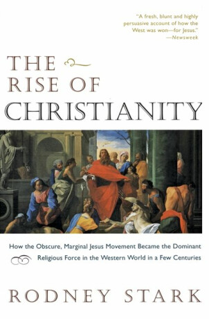 The Rise of Christianity - Stark Rodney