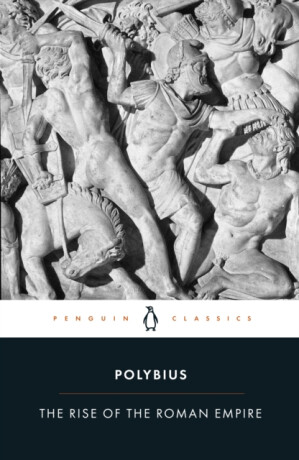 The Rise of the Roman Empire - Polybius
