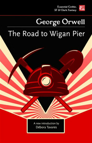 The Road to Wigan Pier - George Orwell