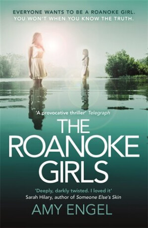 The Roanoke Girls: the addictive Richard & Judy thriller 2017, and the #1 ebook bestseller - Amy Engel