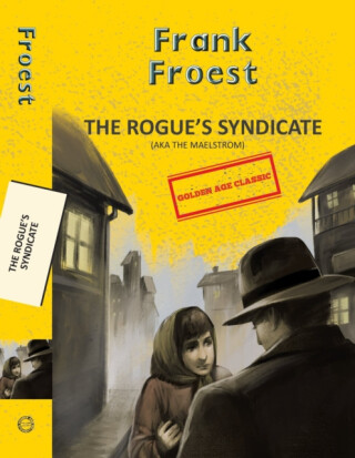 The Rogue's Syndicate (Aka The Maelstrom) - Frank Froest