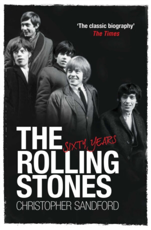 The Rolling Stones: Sixty Years - Christopher Sandford