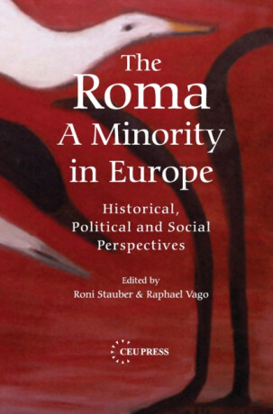 The Roma â€“ A Minority in Europe â€“ Historical, Political and Social Perspectives - 