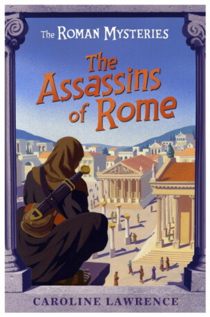The Roman Mysteries: The Assassins of Rome - Lawrence Caroline