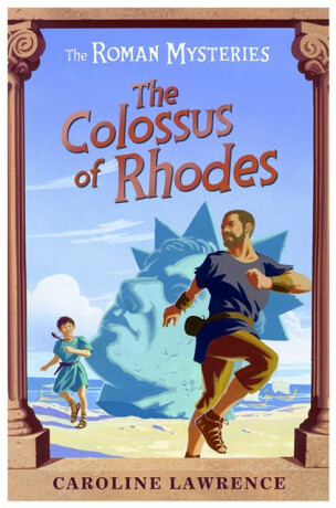 The Roman Mysteries: The Colossus of Rhodes - Lawrence Caroline