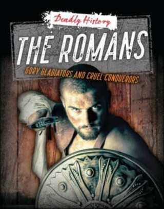 The Romans - Sarah Eason,Louise A Spilsbury