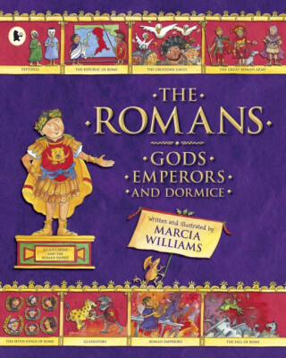 The Romans: Gods, Emperors and Dormice - Marcia Williams