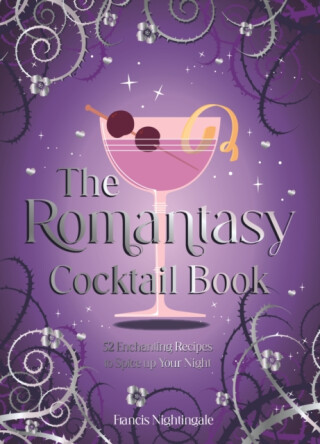 The Romantasy Cocktail Book - Francis Nightingale