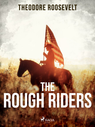 The Rough Riders - Theodore Roosevelt