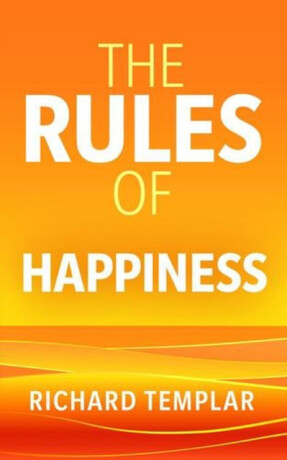 The Rules of Happiness - Richard Templar