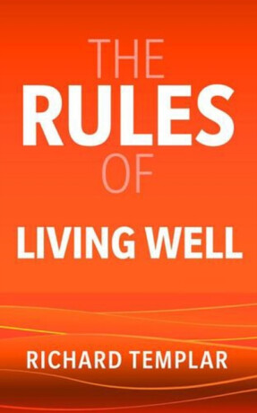 The Rules of Living Well - Richard Templar