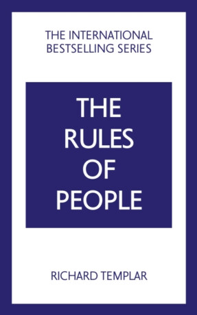 The Rules of People: A personal code for getting the best from everyone - Richard Templar