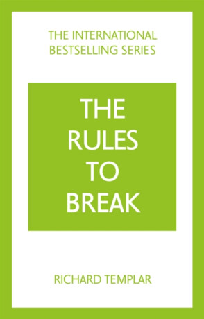 The Rules to Break: A personal code for living your life, your way (Richard Templar's Rules) - Richard Templar