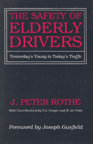 The Safety of Elderly Drivers - J. Peter Rothe