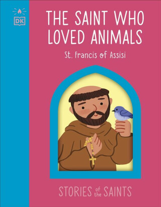 The Saint who Loved Animals - St. Francis of Assisi - DK