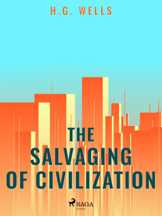 The Salvaging of Civilization - H. G. Wells