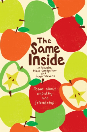 The Same Inside: Poems about Empathy and Friendship - Matt Goodfellow,Roger Stevens