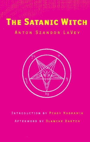 The Satanic Witch 2nd Ed. - Anton Szandor LaVey