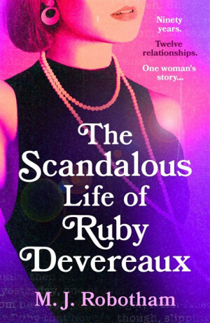 The Scandalous Life of Ruby Devereaux - M. J. Robotham