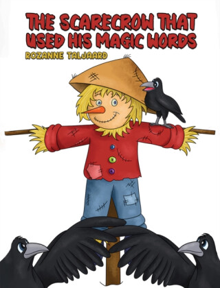 The Scarecrow That Used His Magic Words - Rozanne Taljaard