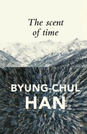 The Scent of Time - Han Byung-Chul