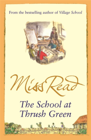 The School At Thrush Green - Miss Read