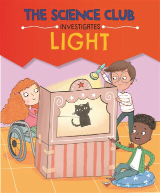 The Science Club Investigates: Light - Mary Auld
