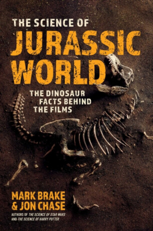 The Science of Jurassic World - Mark Brake,Jon Chase