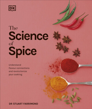 The Science of Spice : Understand Flavour Connections and Revolutionize your Cooking - Stuart Farrimond