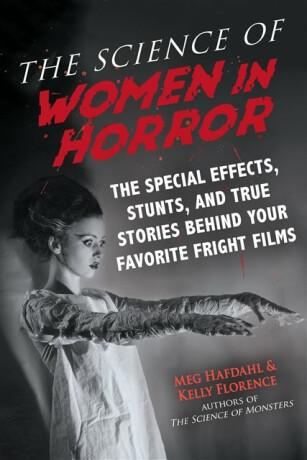 The Science of Women in Horror - Kelly Florence,Meg Hafdahl