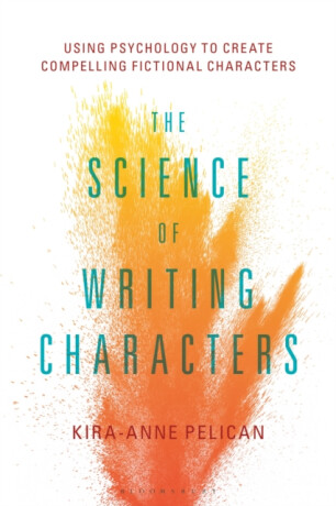 The Science of Writing Characters - Kira-Anne  Pelican