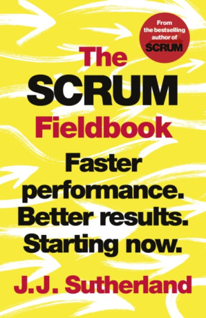The Scrum Fieldbook - J.J. Sutherland