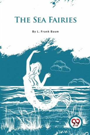 The Sea Fairies - Lyman Frank Baum