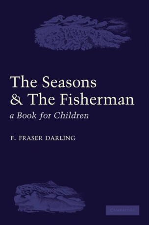 The Seasons and the Fisherman - F. Fraser Darling