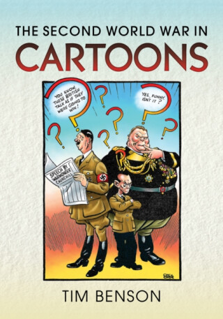 The Second World War in Cartoons - Timothy S Benson