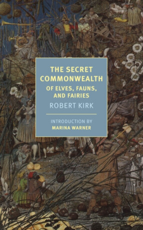 The Secret Commonwealth - Marina Warner,Robert Kirk