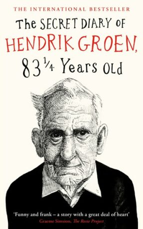 The Secret Diary of Hendrik Groen, 83 1 Years Old - Hendrik Groen