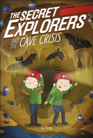 The Secret Explorers and the Cave Crisis - SJ King