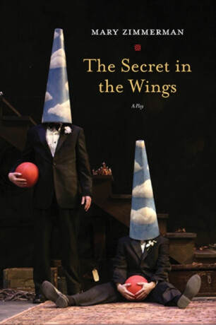 The Secret in the Wings - Mary Zimmerman