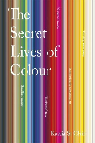 The Secret Lives of Colour - Kassia St. Clair