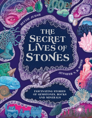 The Secret Lives of Stones - Hettie Judah