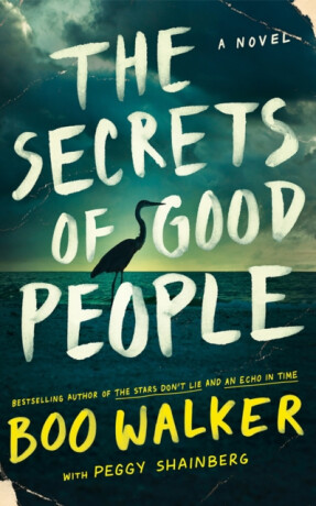The Secrets of Good People - Boo Walker,Peggy Shainberg