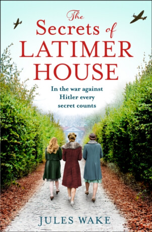 The Secrets of Latimer House - Jules Wake