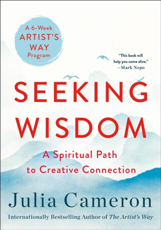 The Seeking Wisdom - Julia Cameron