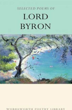 The Selected Poems of Lord Byron - Paul Wright
