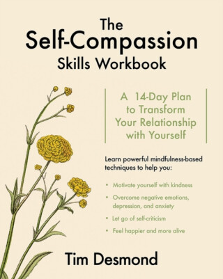 The Self-Compassion Skills Workbook - Tim Desmond