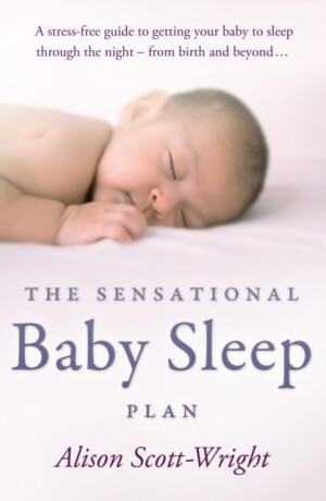 The Sensational Baby Sleep Plan - Alison Scott-Wright