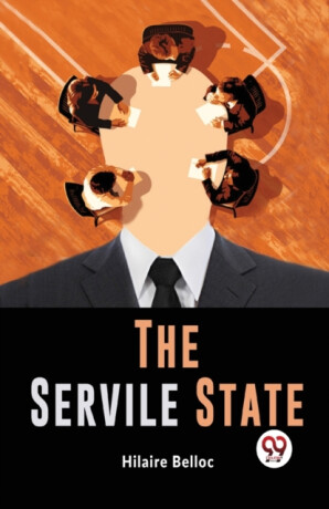The Servile State - Hilaire Belloc