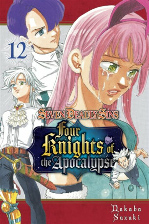 The Seven Deadly Sins: Four Knights of the Apocalypse 12 - Nakaba Suzuki